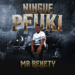 Mr Benety – Ningue Pfuki
